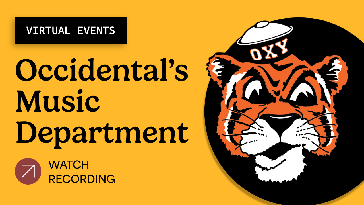 Click here to watch a webinar about the Music Department at Occidental College.
